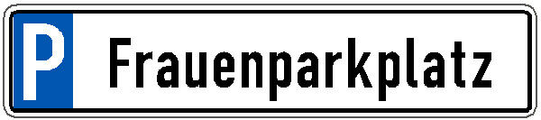 Parkplatzschild mit Text Frauenparkplatz